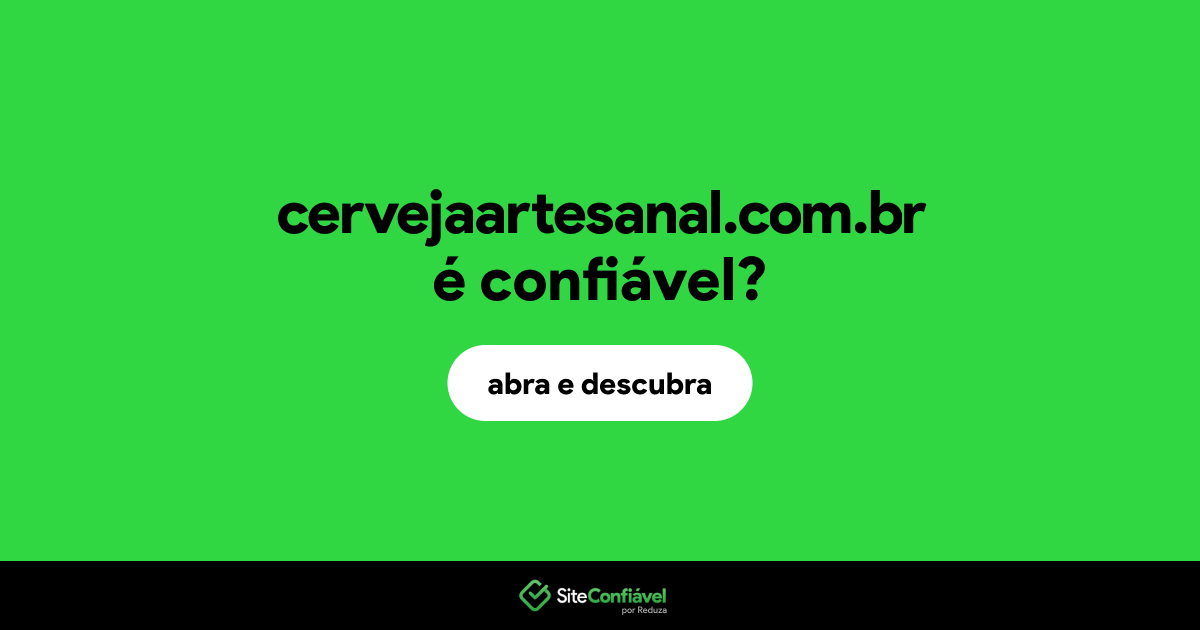 O site cervejaartesanal.com.br é confiável?