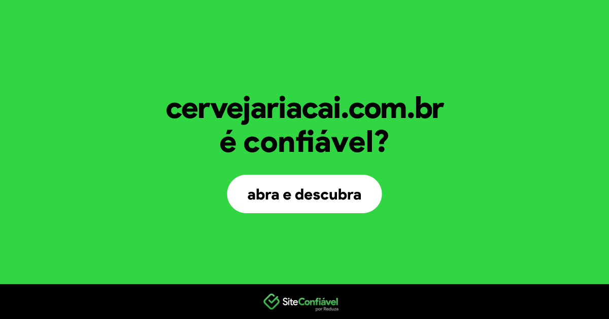 O site cervejariacai.com.br é confiável?