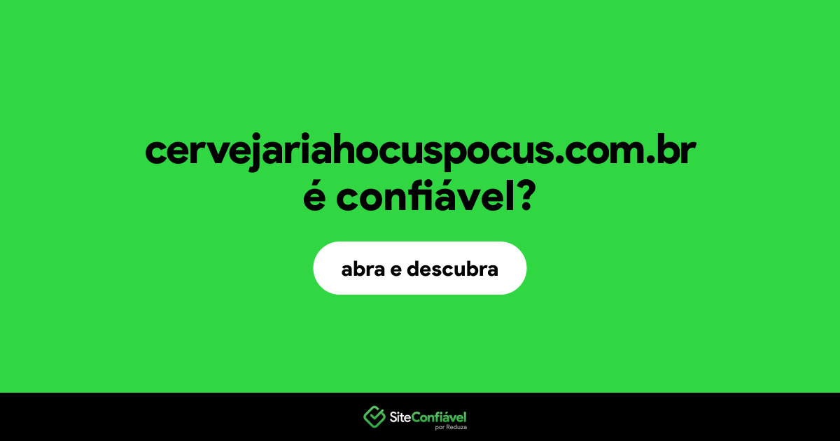 O site cervejariahocuspocus.com.br é confiável?