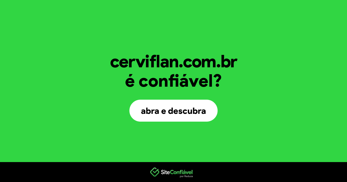 O site cerviflan.com.br é confiável?