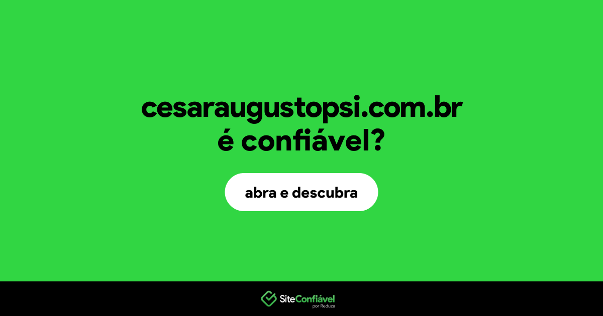 O site cesaraugustopsi.com.br é confiável?