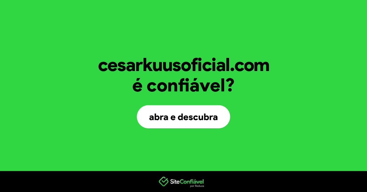O site cesarkuusoficial.com é confiável?