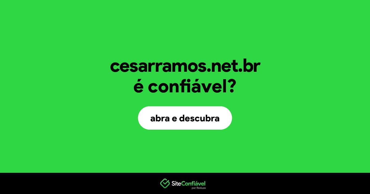 O site cesarramos.net.br é confiável?