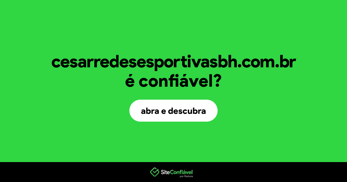 O site cesarredesesportivasbh.com.br é confiável?
