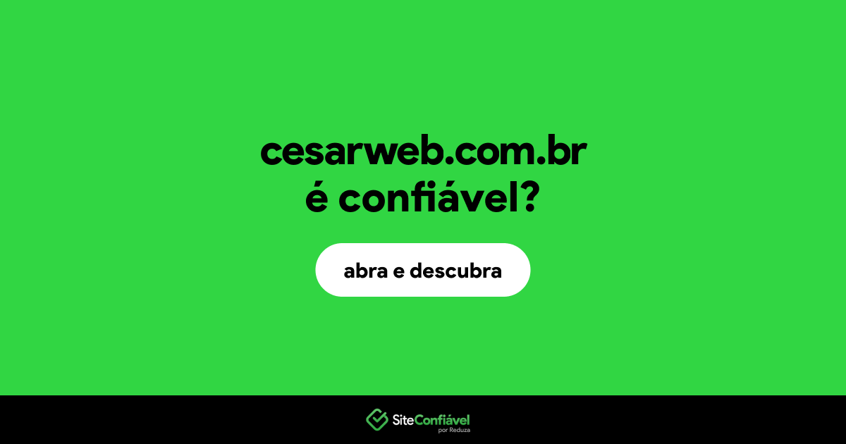 O site cesarweb.com.br é confiável?