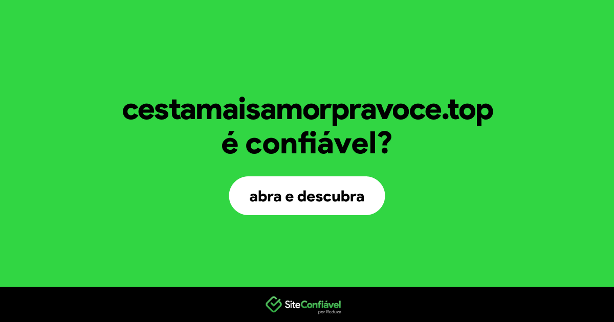 O site cestamaisamorpravoce.top é confiável?