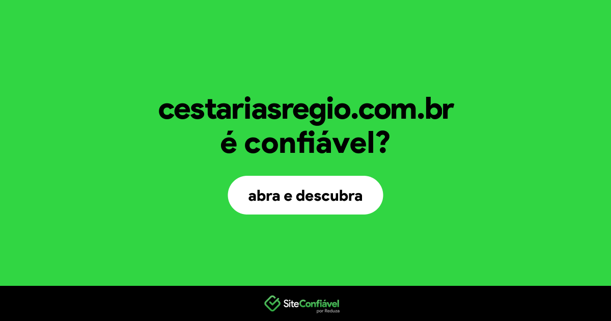 O site cestariasregio.com.br é confiável?