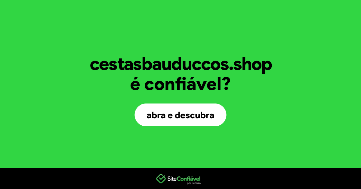 O site cestasbauduccos.shop é confiável?