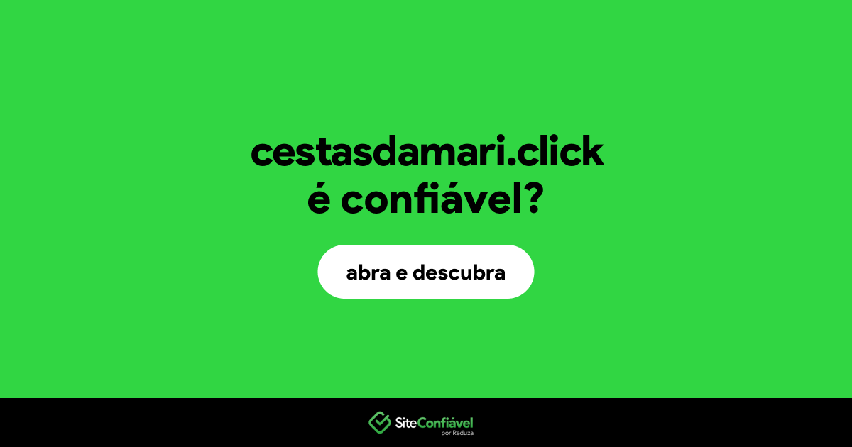 O site cestasdamari.click é confiável?