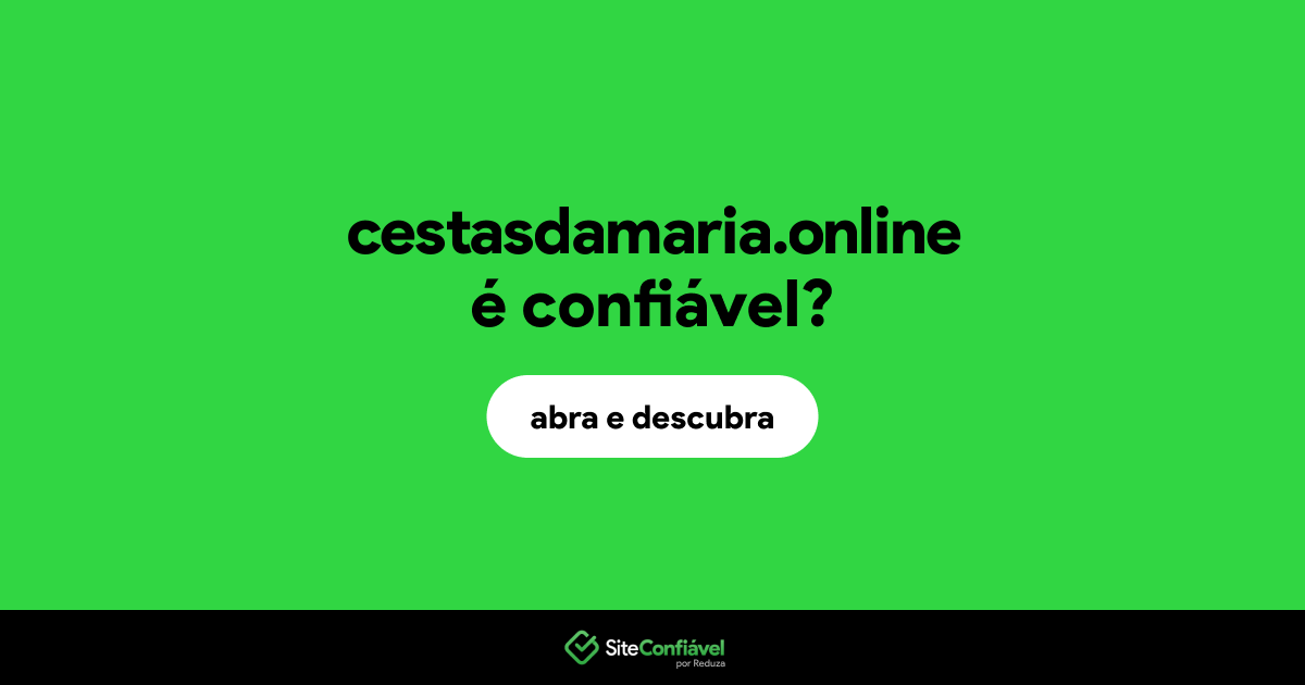 O site cestasdamaria.online é confiável?