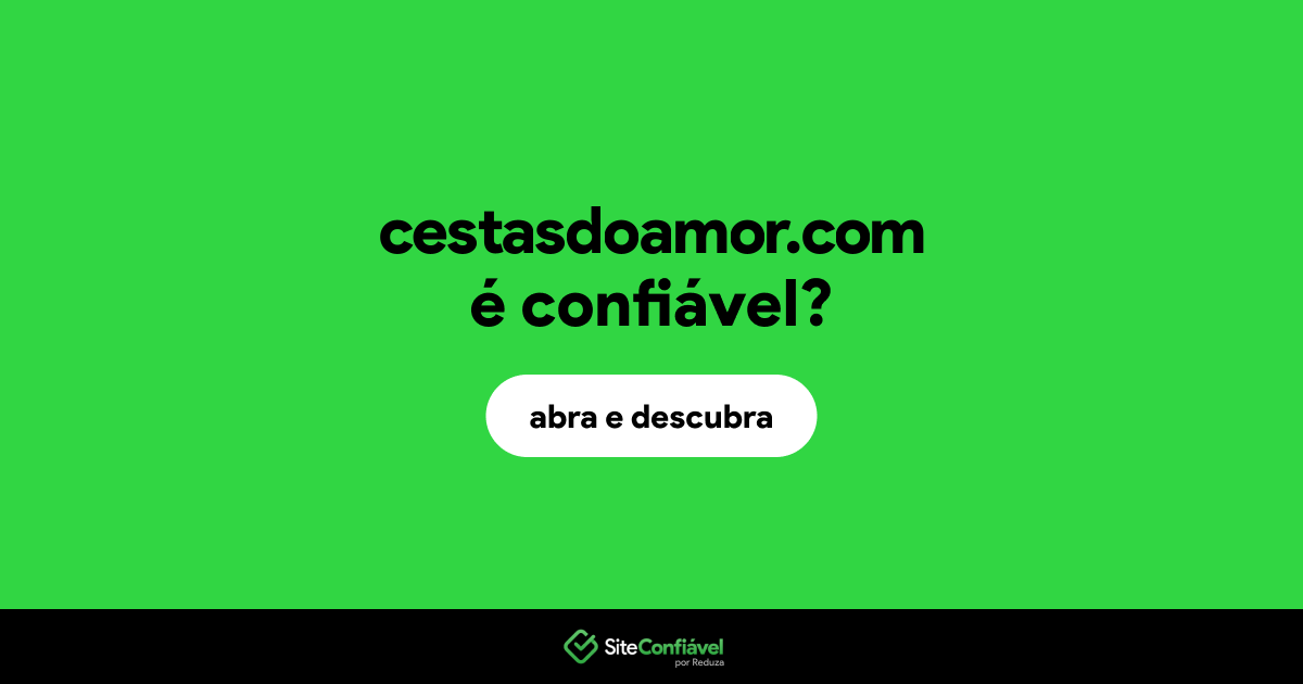 O site cestasdoamor.com é confiável?