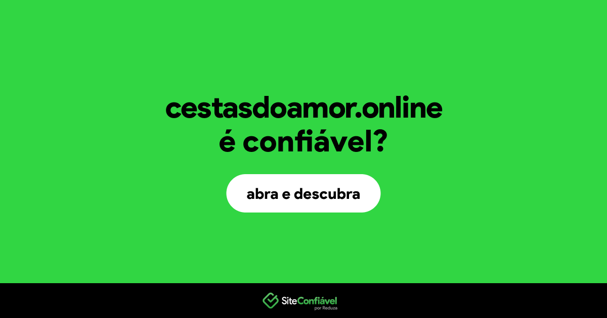 O site cestasdoamor.online é confiável?