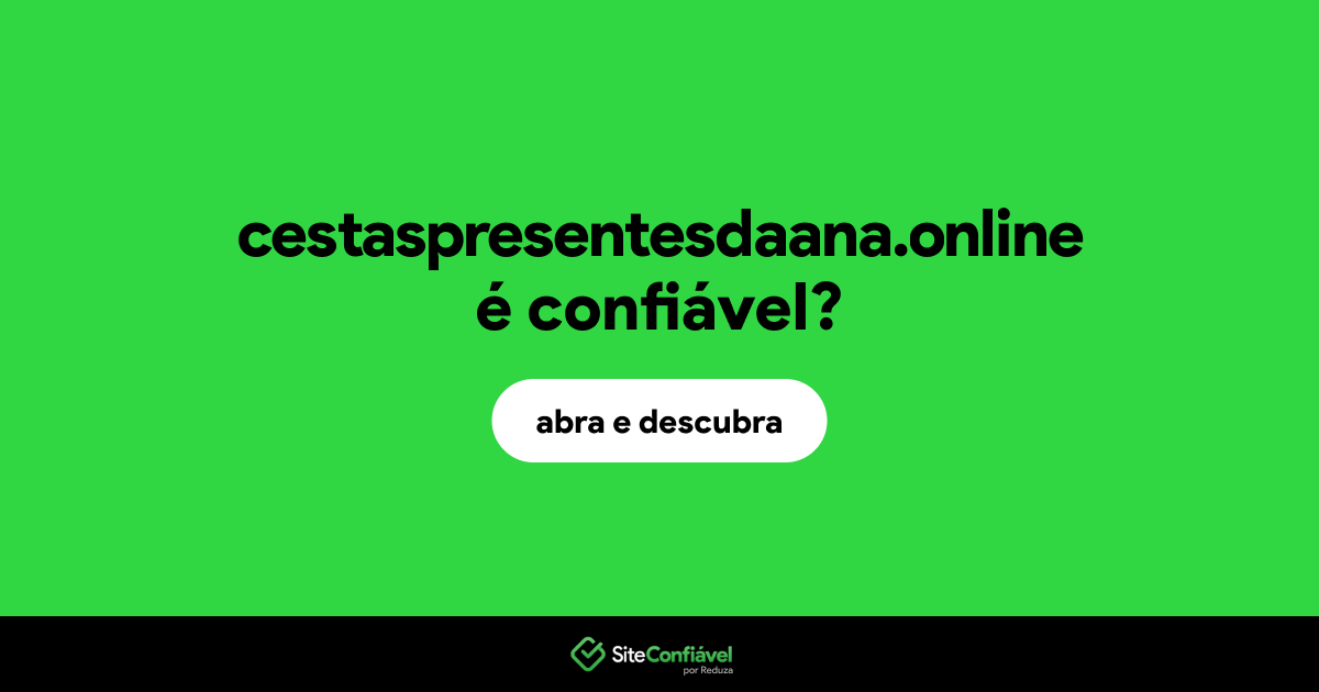 O site cestaspresentesdaana.online é confiável?