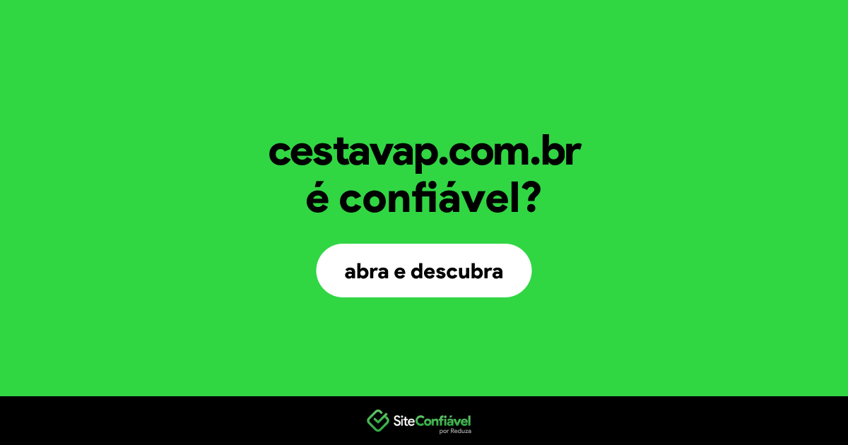 O site cestavap.com.br é confiável?