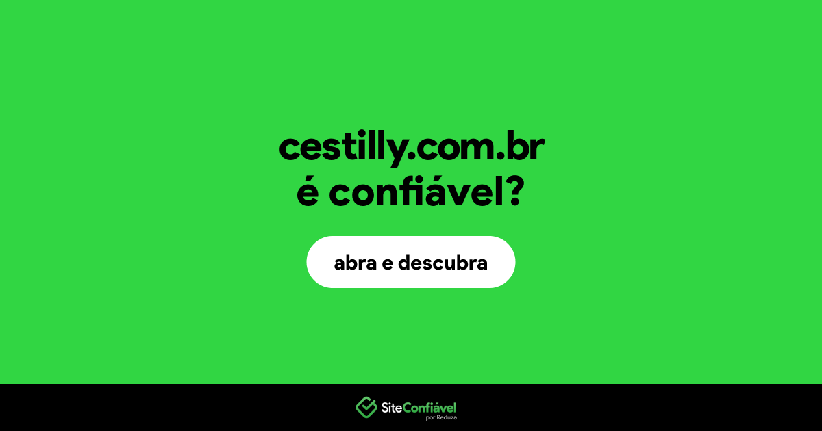 O site cestilly.com.br é confiável?