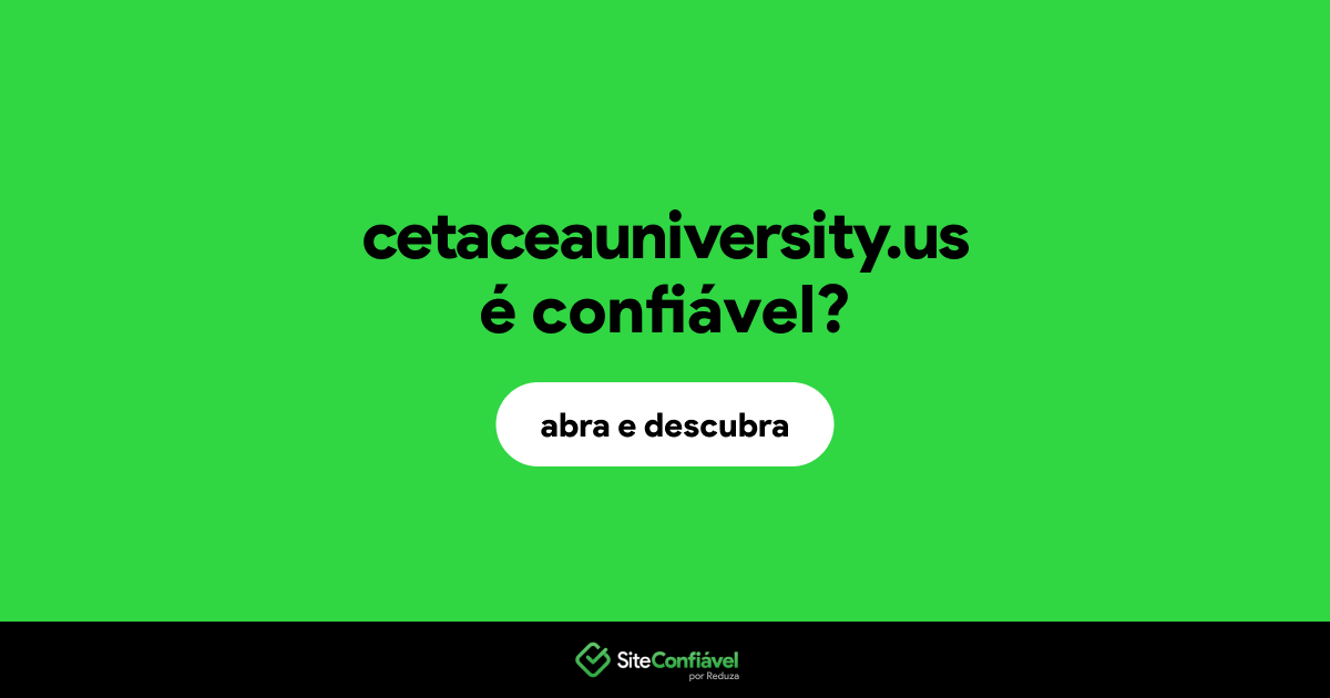 O site cetaceauniversity.us é confiável?