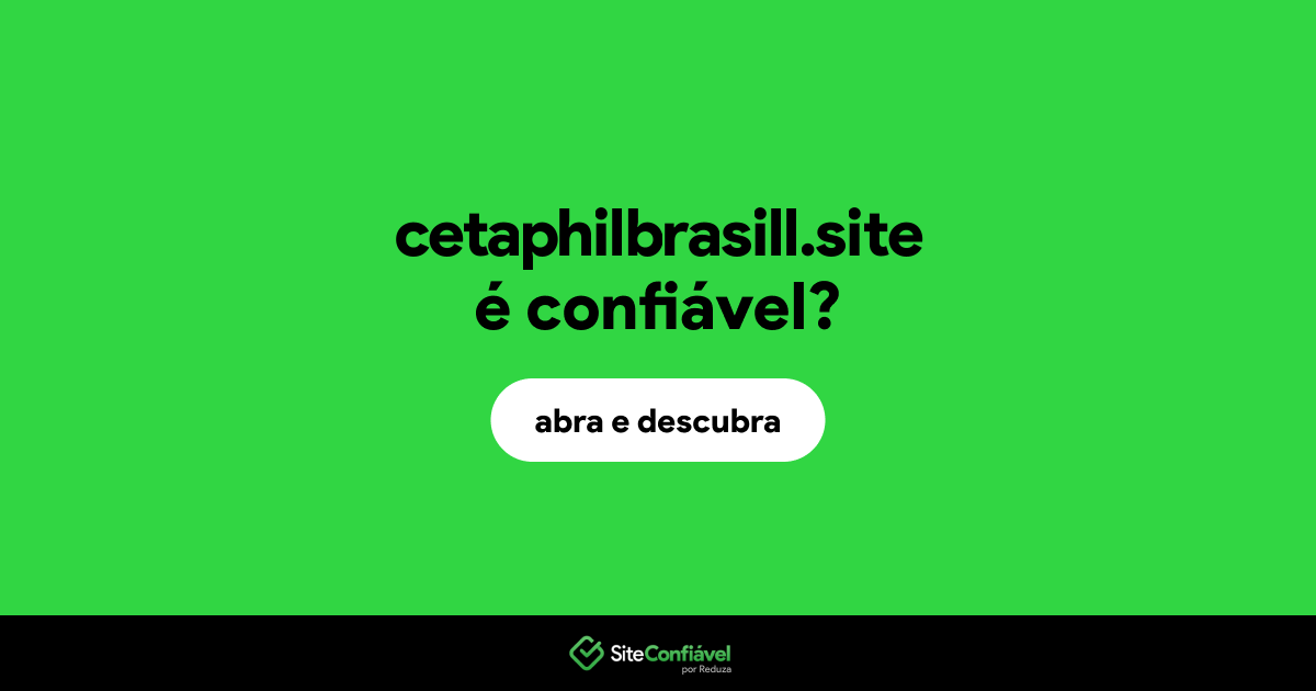 O site cetaphilbrasill.site é confiável?