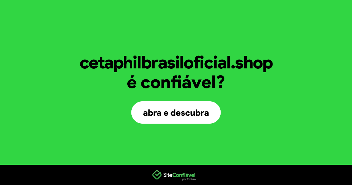 O site cetaphilbrasiloficial.shop é confiável?