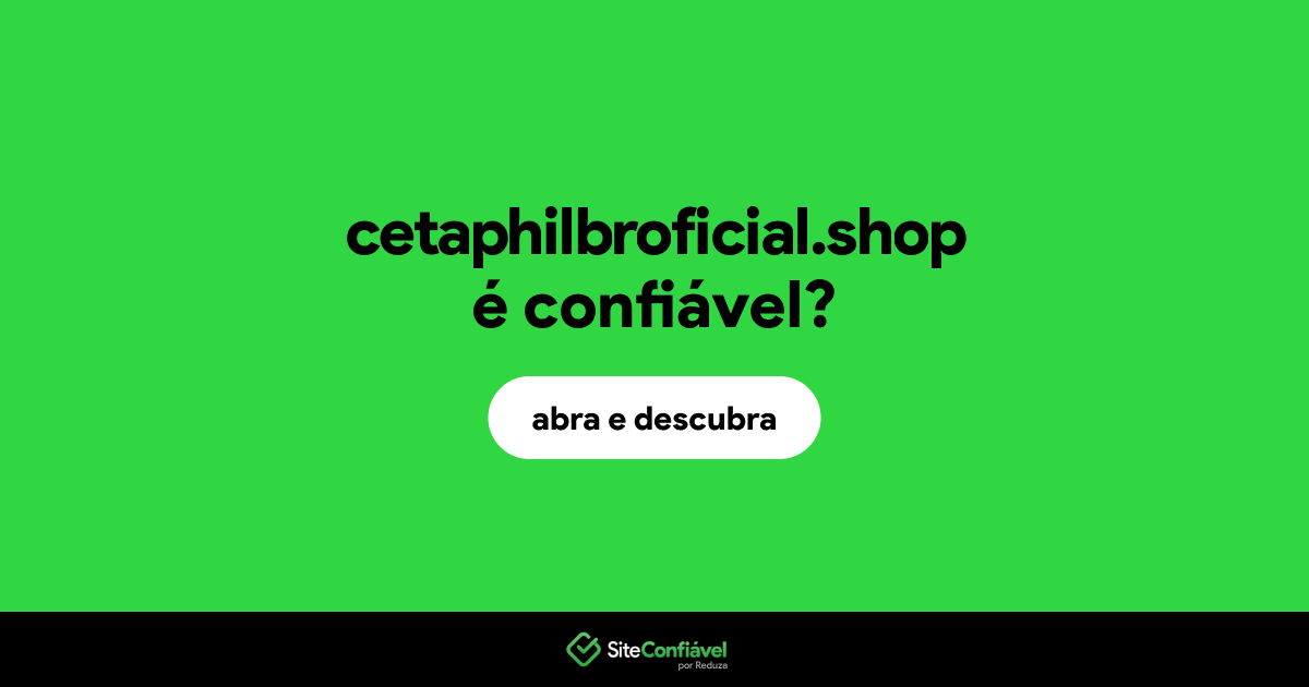 O site cetaphilbroficial.shop é confiável?