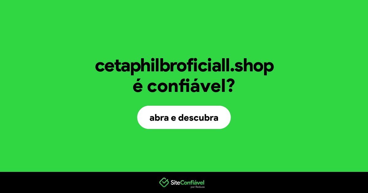 O site cetaphilbroficiall.shop é confiável?