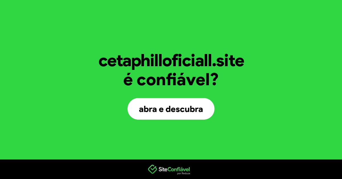 O site cetaphilloficiall.site é confiável?