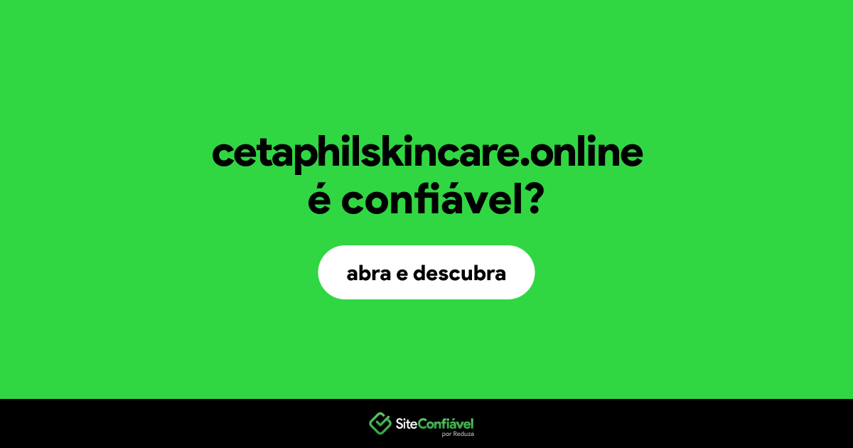 O site cetaphilskincare.online é confiável?