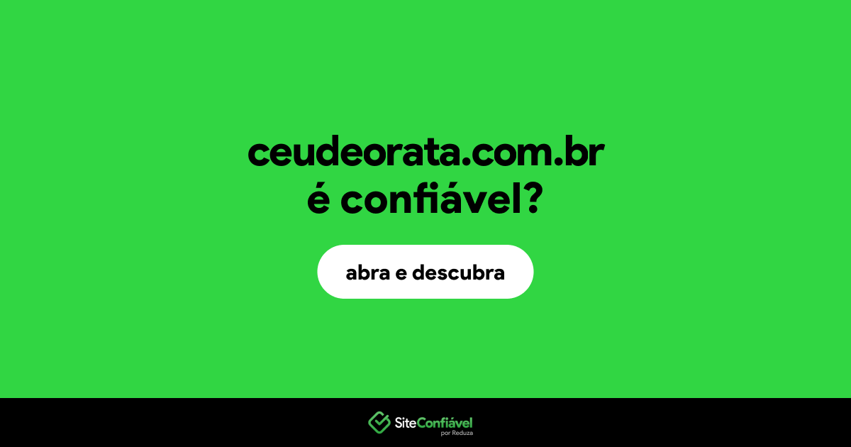 O site ceudeorata.com.br é confiável?