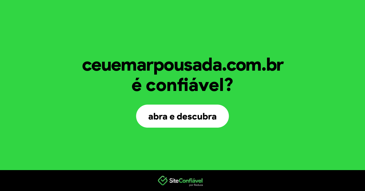 O site ceuemarpousada.com.br é confiável?