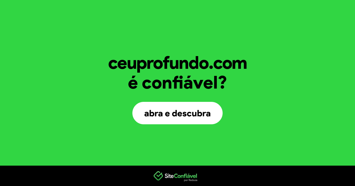 O site ceuprofundo.com é confiável?