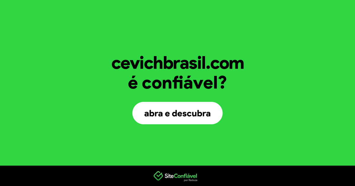 O site cevichbrasil.com é confiável?