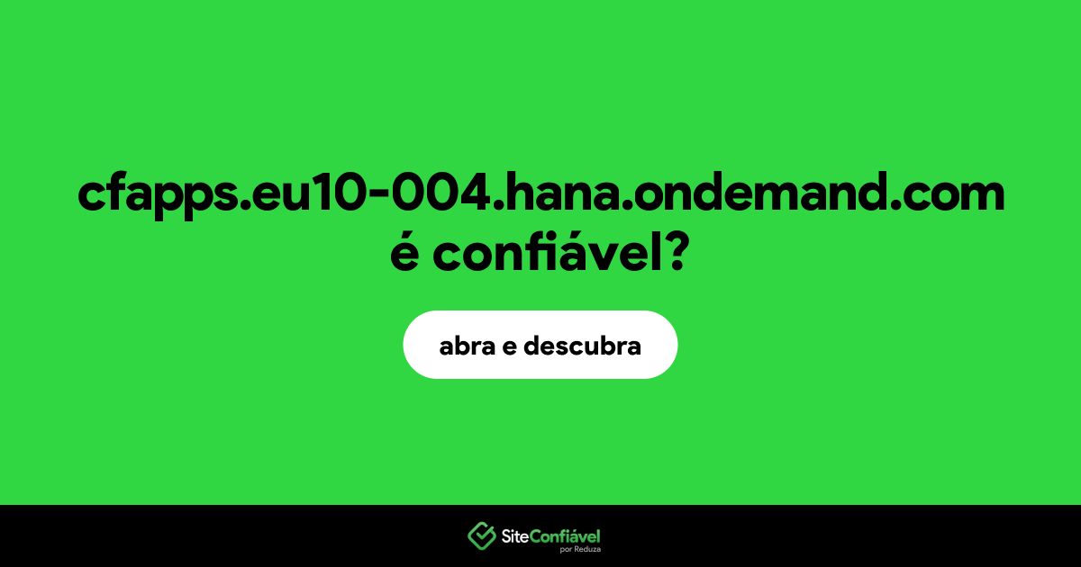 O site cfapps.eu10-004.hana.ondemand.com é confiável?