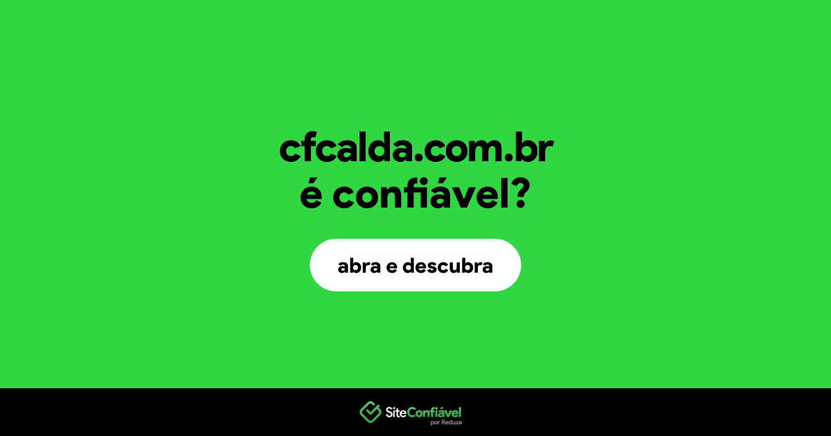 O site cfcalda.com.br é confiável?