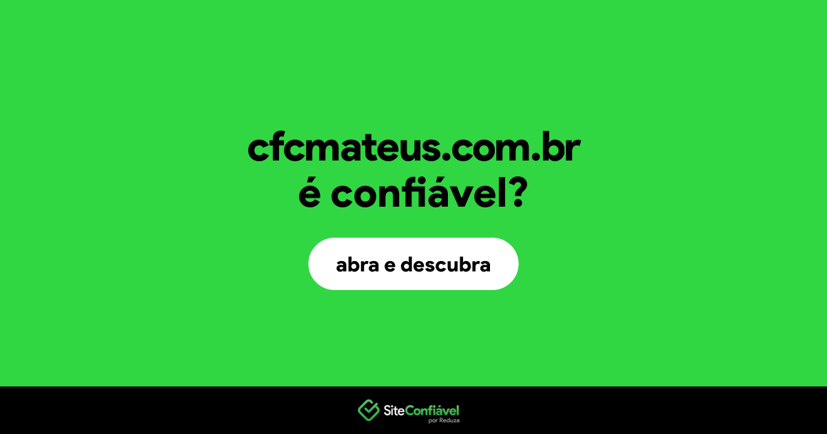 O site cfcmateus.com.br é confiável?