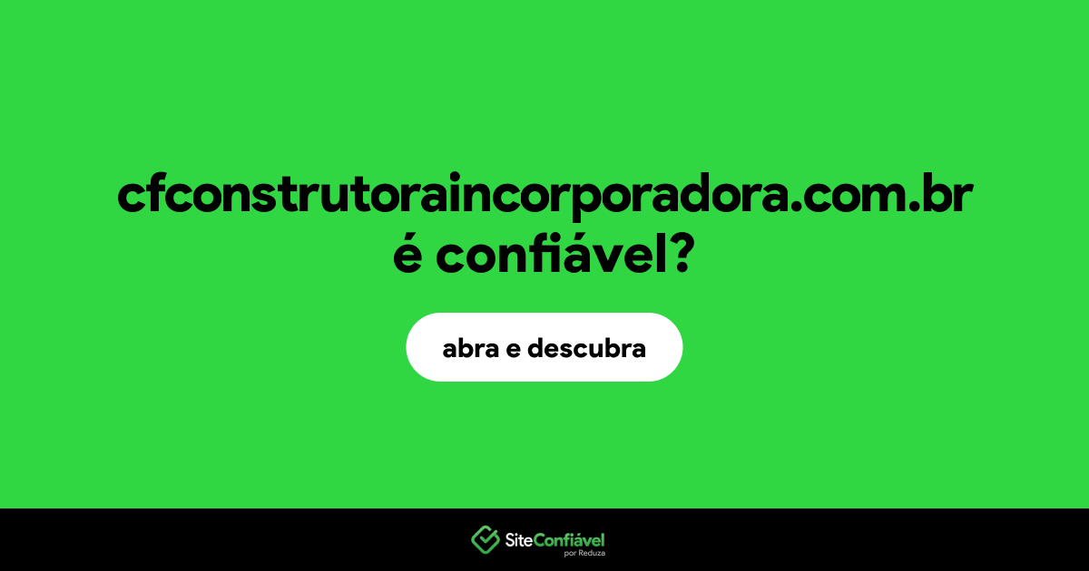 O site cfconstrutoraincorporadora.com.br é confiável?