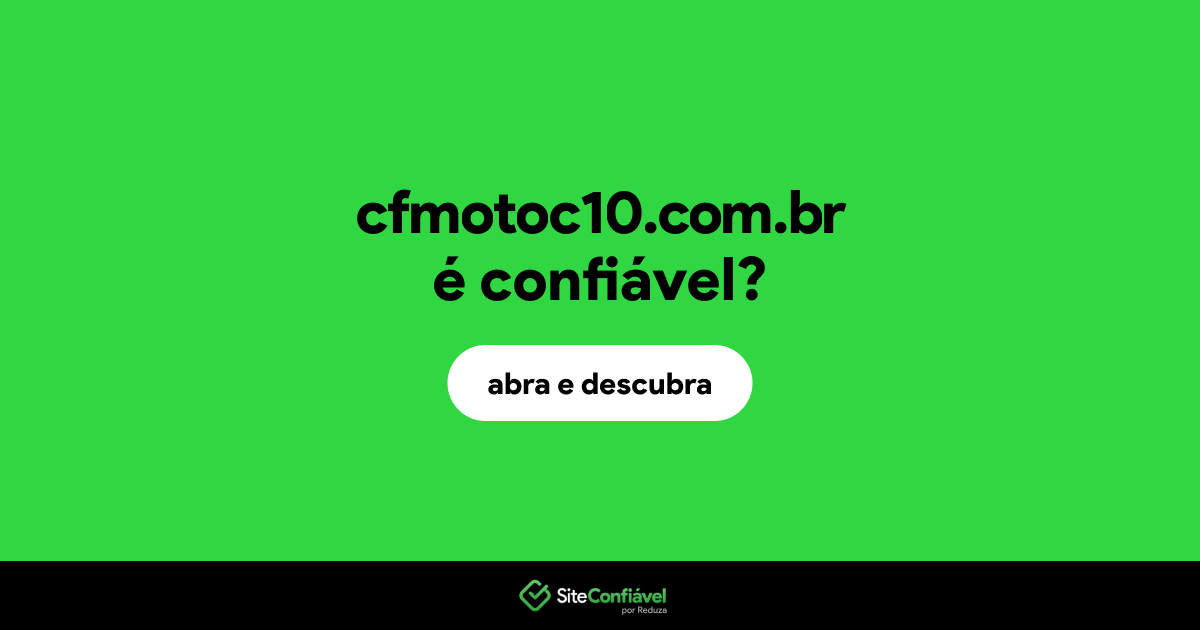 O site cfmotoc10.com.br é confiável?