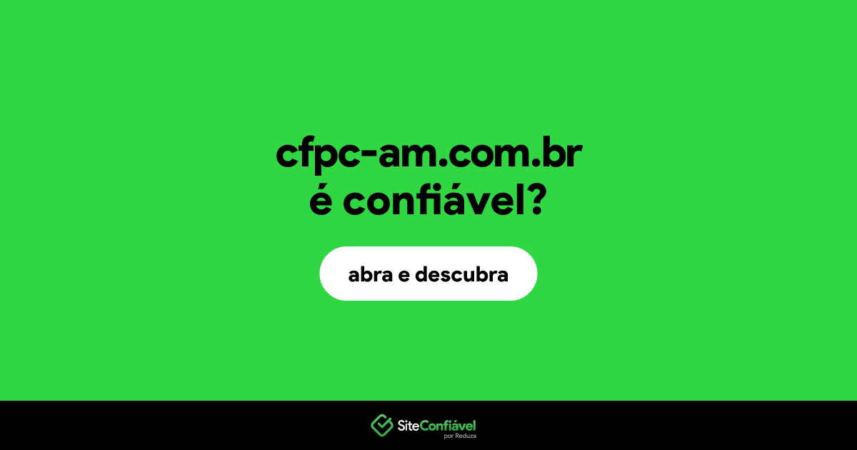 O site cfpc-am.com.br é confiável?