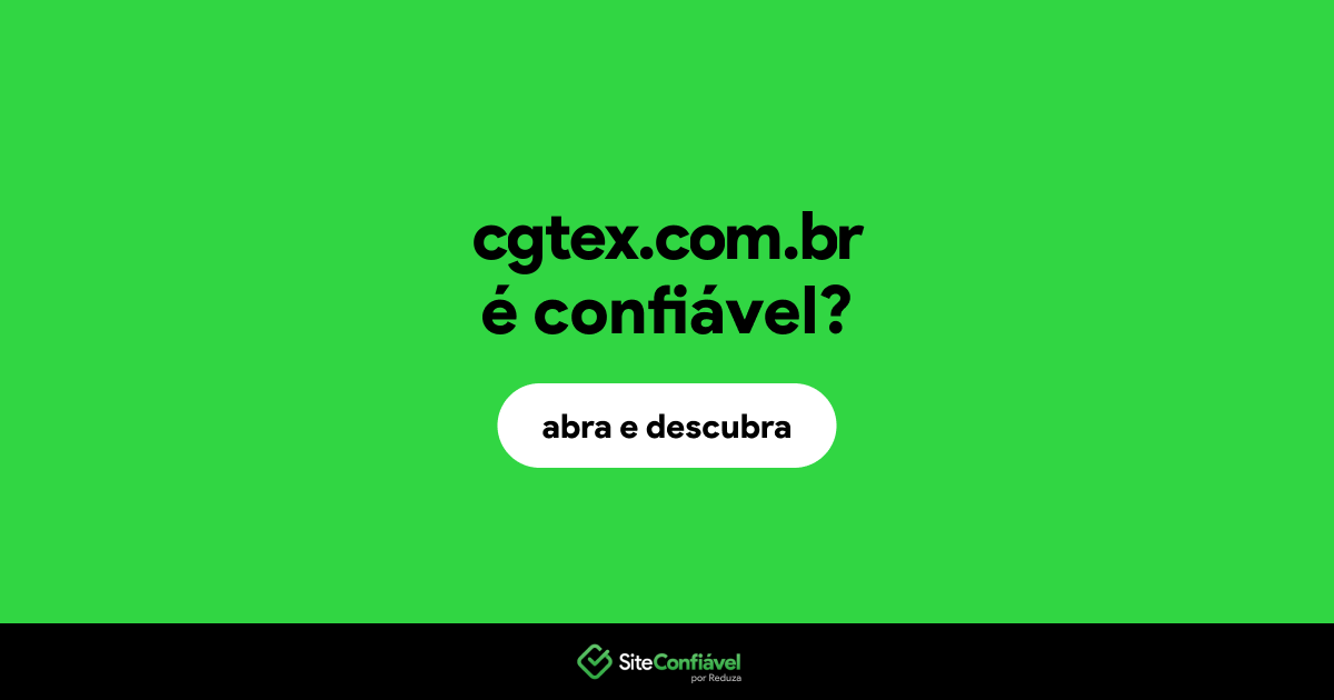 O site cgtex.com.br é confiável?