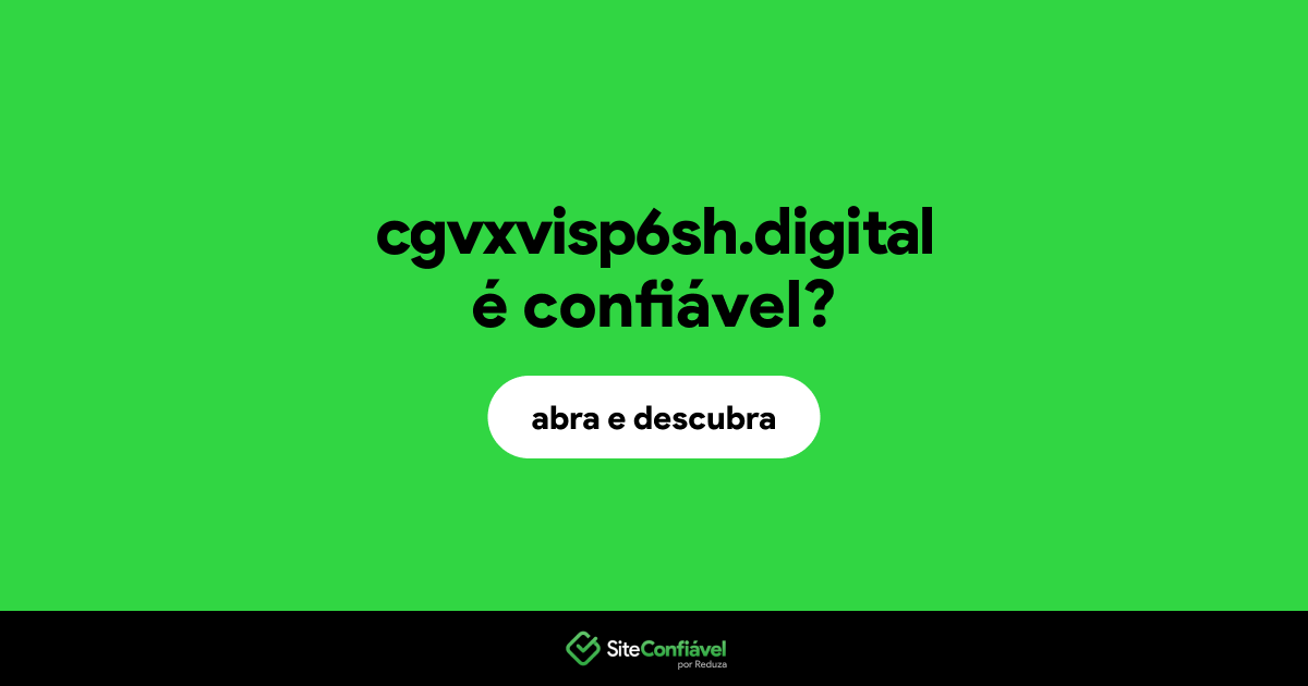 O site cgvxvisp6sh.digital é confiável?