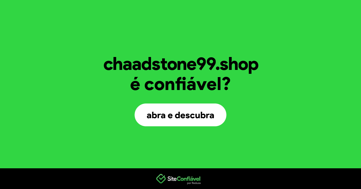 O site chaadstone99.shop é confiável?