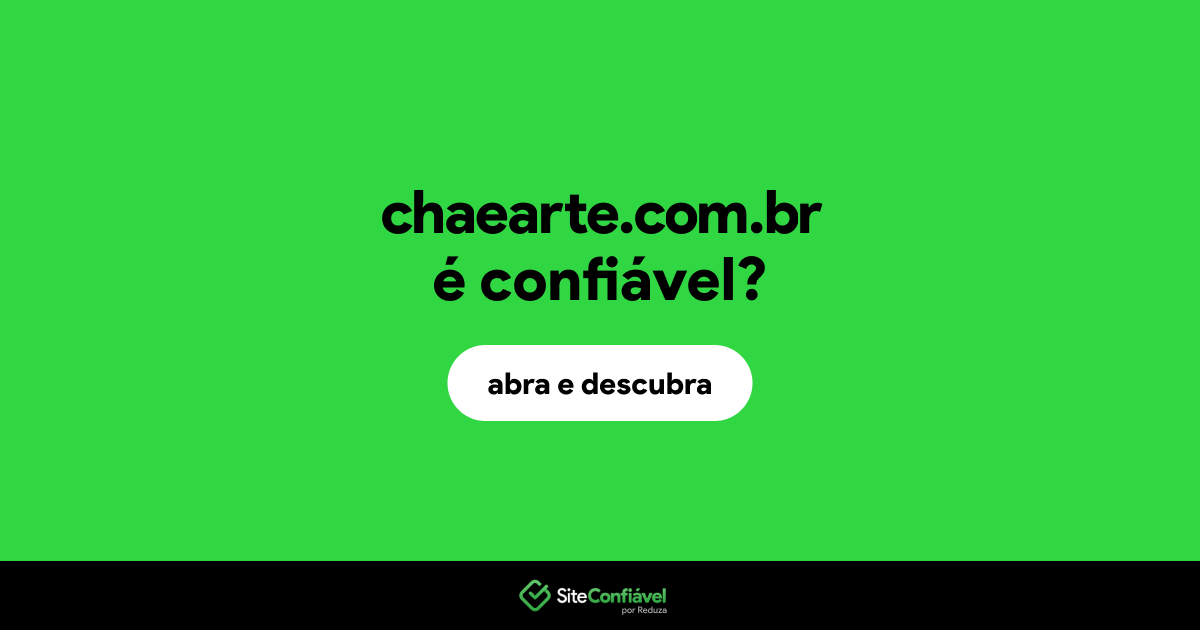 O site chaearte.com.br é confiável?