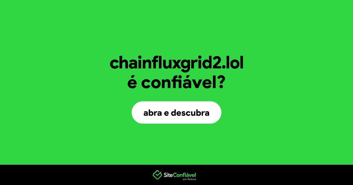 O site chainfluxgrid2.lol é confiável?