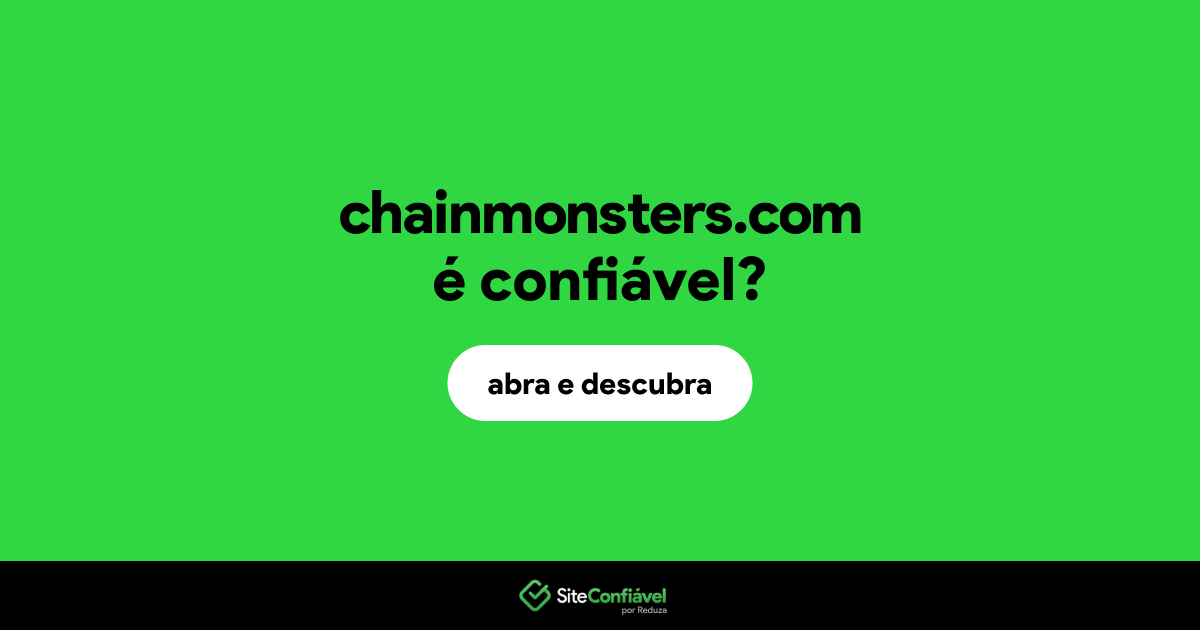 O site chainmonsters.com é confiável?