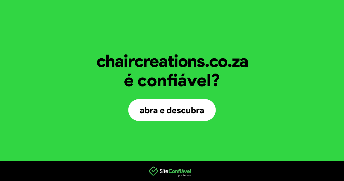 O site chaircreations.co.za é confiável?