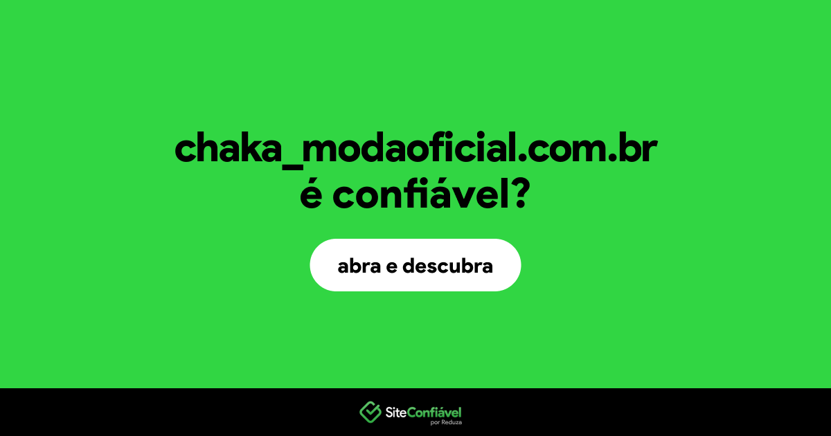 O site chaka_modaoficial.com.br é confiável?