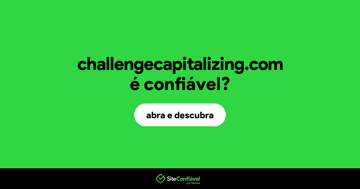 O site challengecapitalizing.com é confiável?