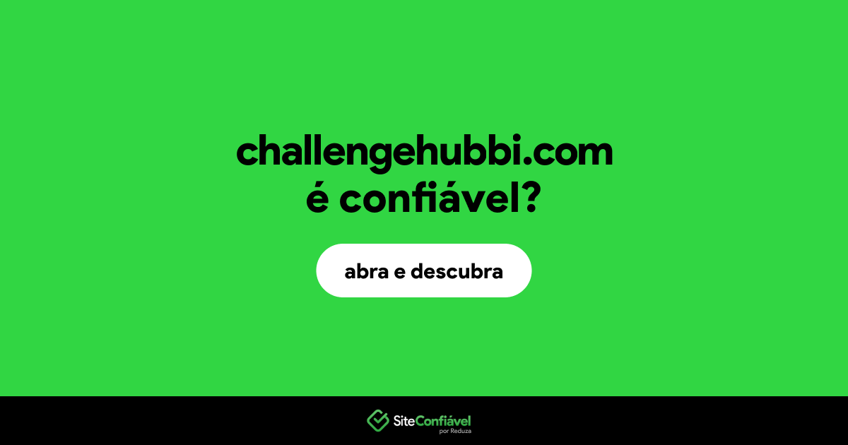O site challengehubbi.com é confiável?
