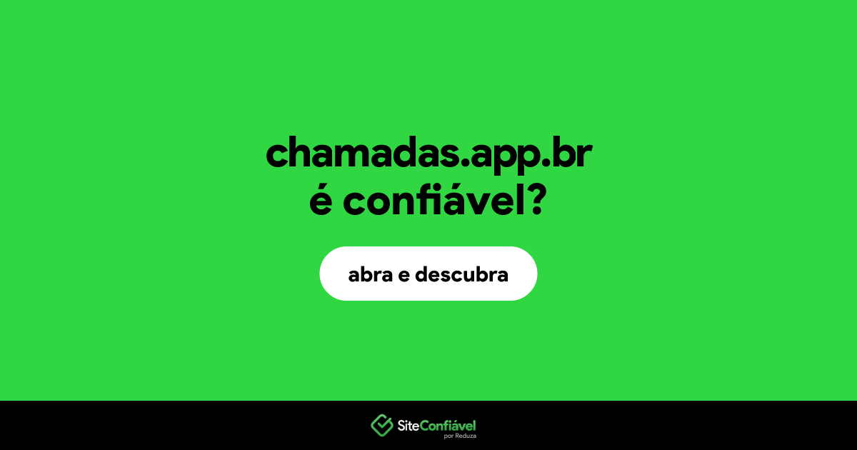 O site chamadas.app.br é confiável?