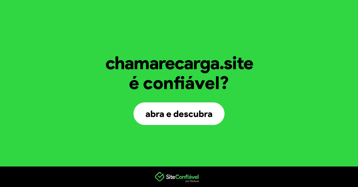 O site chamarecarga.site é confiável?