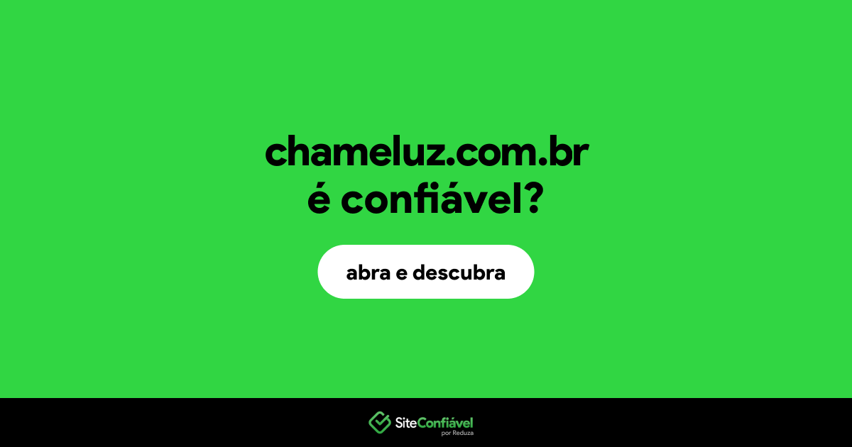 O site chameluz.com.br é confiável?