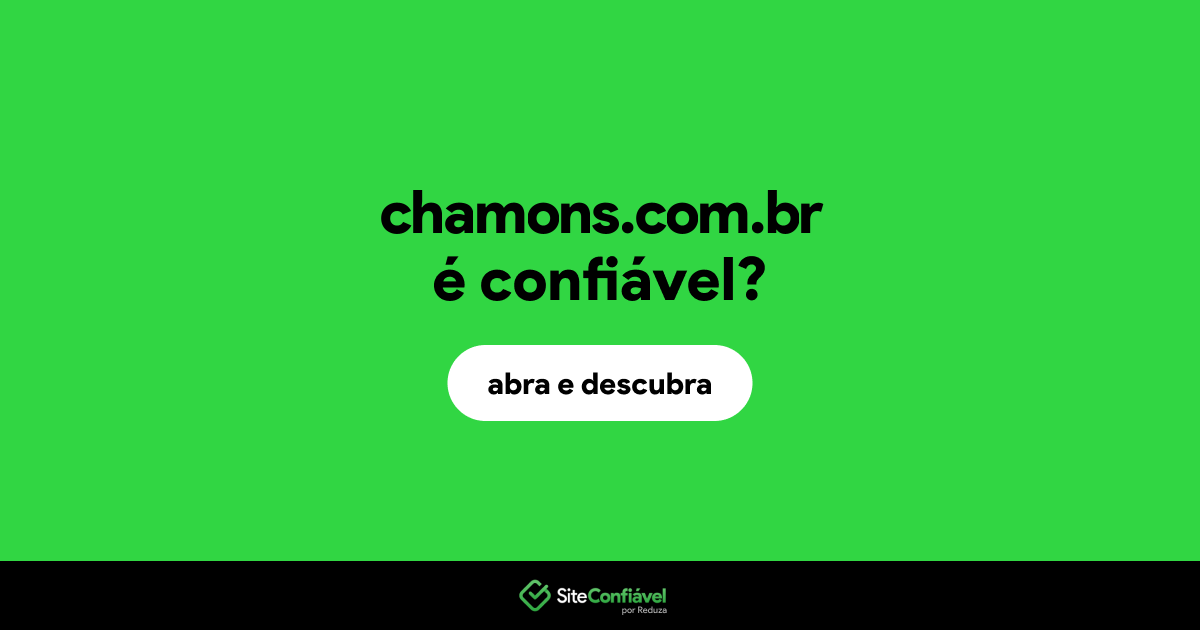 O site chamons.com.br é confiável?